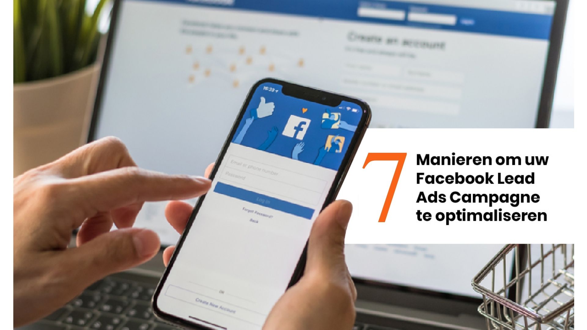 Facebook Lead Ads campagne verbeteren op 7 eenvoudige manieren
