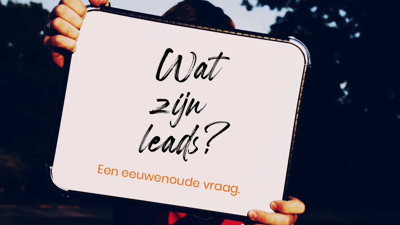 "Wat zijn leads?" Een eeuwenoude vraag