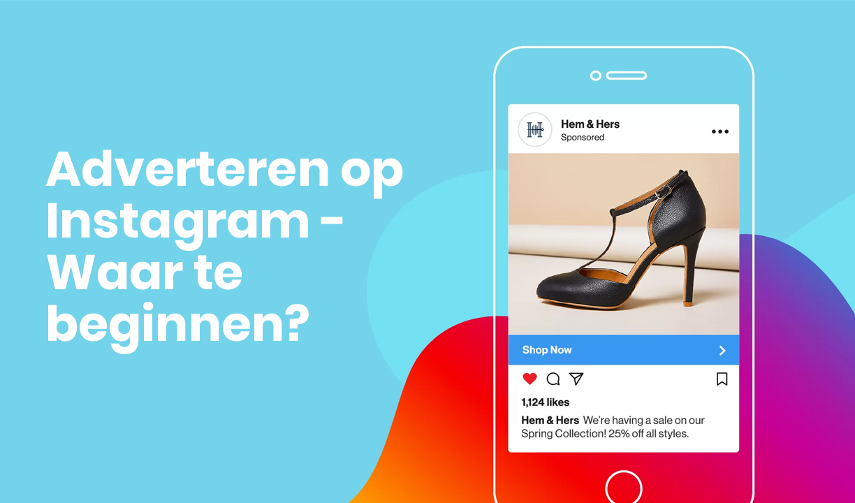 Instagram advertenties in 2022: een stap voor stap gids