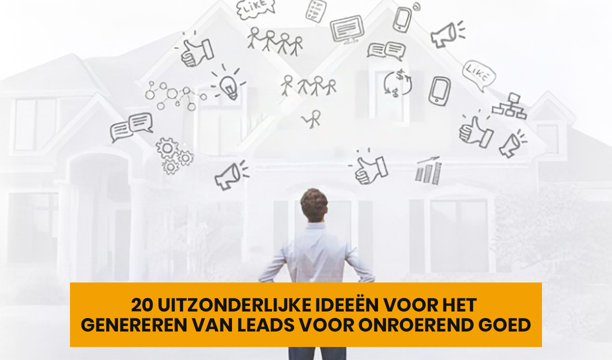 20 uitzonderlijke ideeën voor het genereren van leads voor vastgoed (inclusief voorbeelden!)