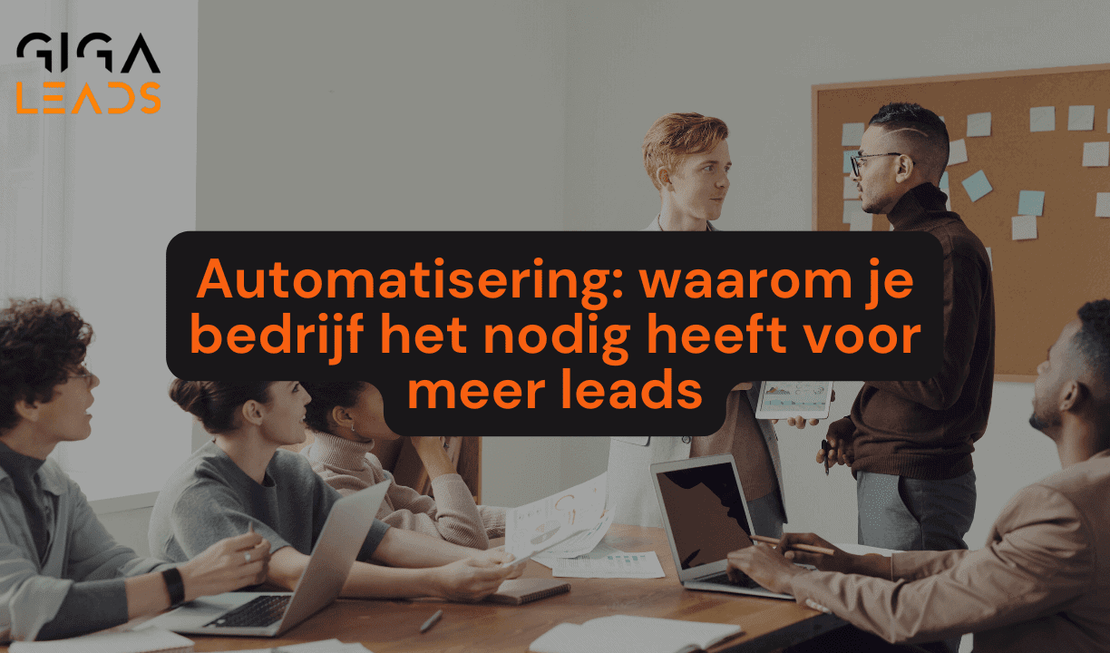 Automatisering: waarom je bedrijf het nodig heeft voor meer leads