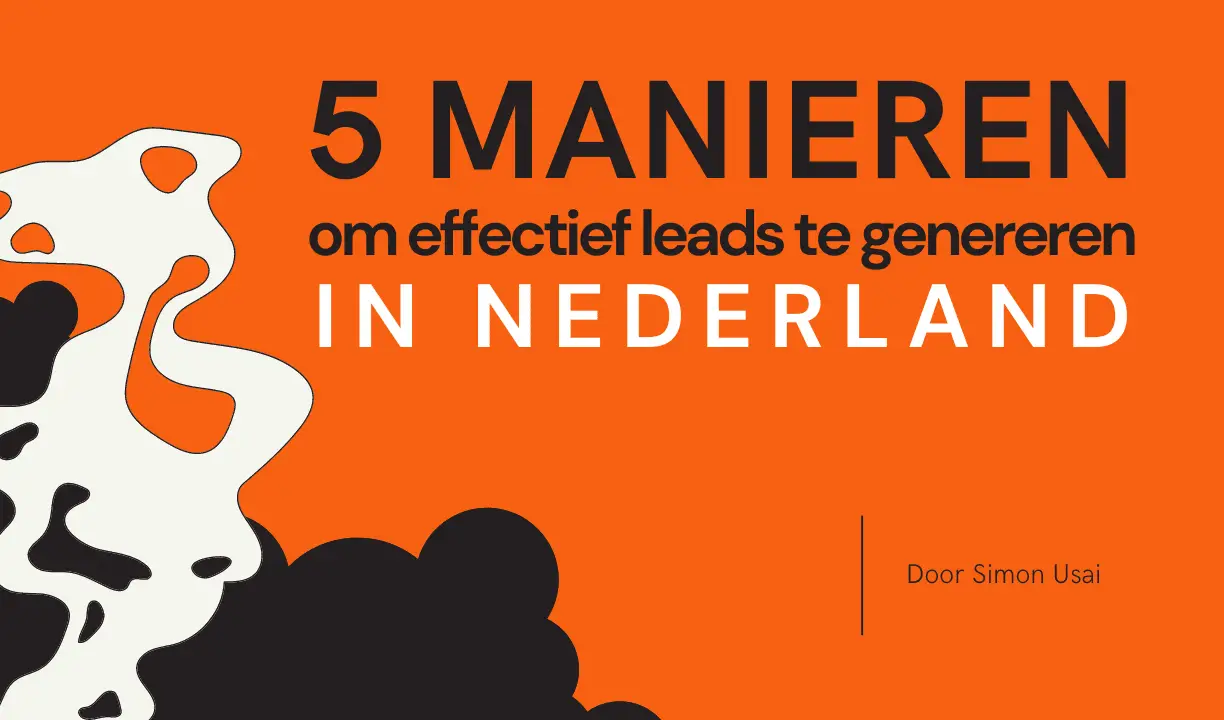 5 manieren om effectief leads te genereren in Nederland